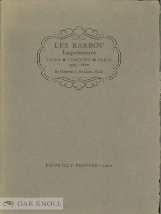 Order Nr. 15463 LES BARBOU, IMPRIMEURS, LYON, LIMOGES, PARIS 1524-1820. Donovan J. McCune