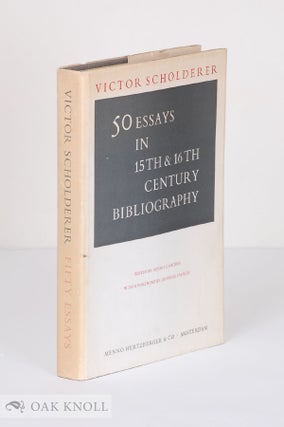 VICTOR SCHOLDERER, FIFTY ESSAYS IN FIFTEENTH- AND SIXTEENTH -CENTURY BIBLIOGRAPHY. Dennis E. Rhodes.