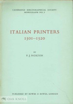 Order Nr. 15880 ITALIAN PRINTERS, 1501-1520, AN ANNOTATED LIST WITH AN INTRODUCTION. F. J. Norton