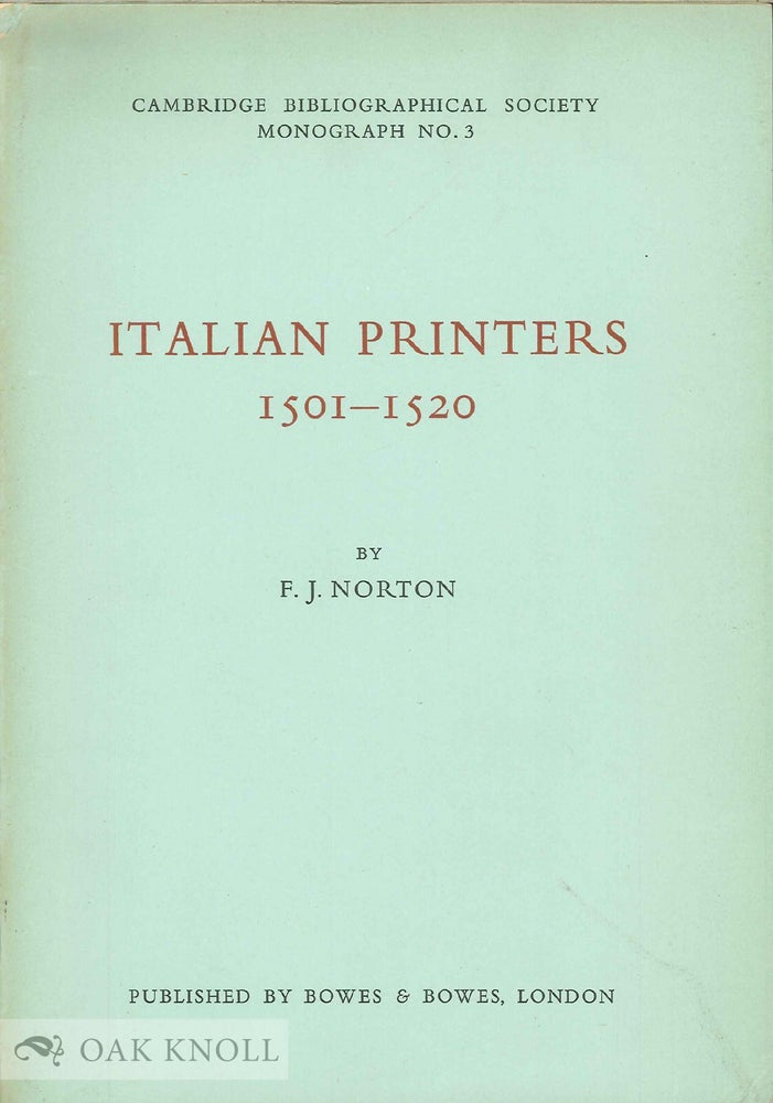 Order Nr. 15880 ITALIAN PRINTERS, 1501-1520, AN ANNOTATED LIST WITH AN INTRODUCTION. F. J. Norton.