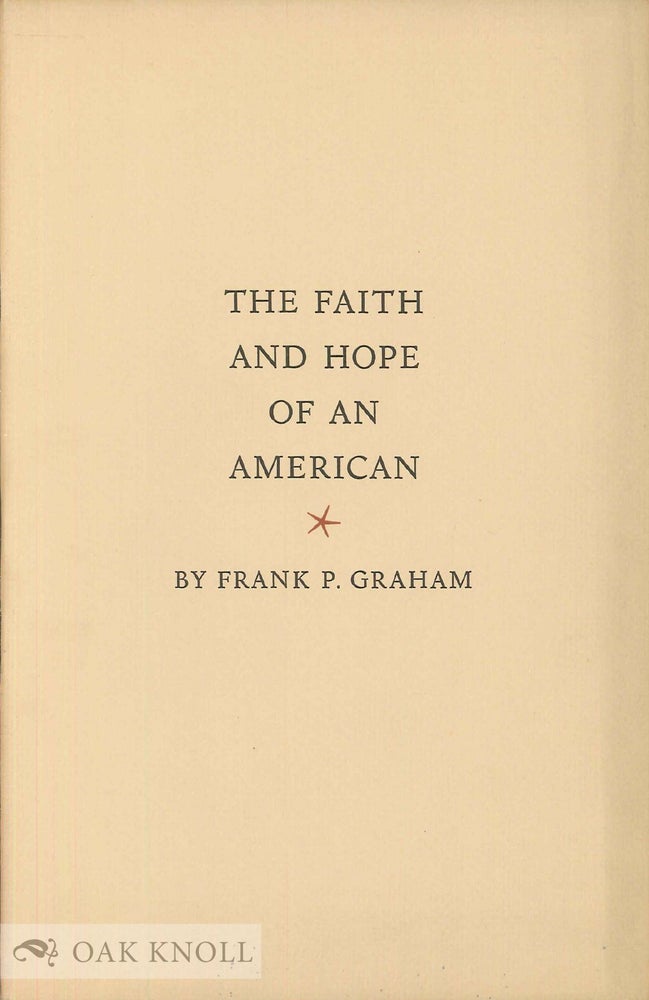 Order Nr. 15897 THE FAITH AND HOPE OF AN AMERICAN. Frank P. Graham.
