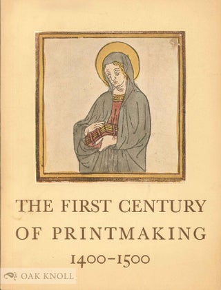 Order Nr. 15956 THE FIRST CENTURY OF PRINTMAKING, 1400-1500. Elizabeth Mongan, Carl O. Schniewind