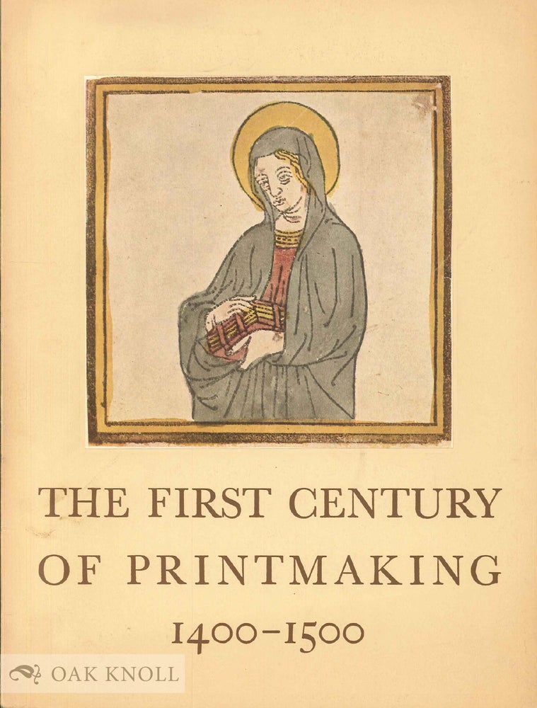 Order Nr. 15956 THE FIRST CENTURY OF PRINTMAKING, 1400-1500. Elizabeth Mongan, Carl O. Schniewind.