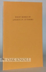 FIRST BOOKS BY AMERICAN AUTHORS, AN EXHIBITION IN MEMORY OF JOHN S. VAN E. KOHN