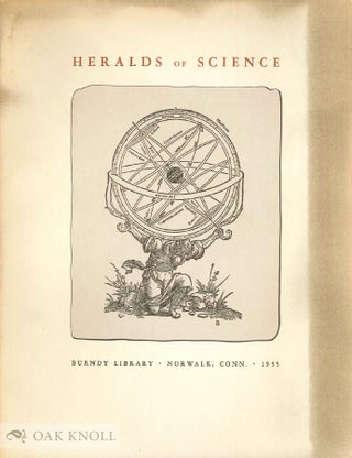 HERALDS OF SCIENCE AS REPRESENTED BY TWO HUNDRED EPOCHAL BOOKS AND PAMPHLETS SELECTED FROM THE. Bern Dibner.