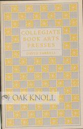 Order Nr. 16314 COLLEGIATE BOOK ARTS PRESSES, A NEW CENSUS OF PRINTING PRESSES IN AMERICAN COLLEGES & UNIVERSITIES. David Farrell.