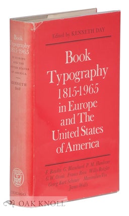 BOOK TYPOGRAPHY, 1815-1965 IN EUROPE AND THE UNITED STATES OF AMERICA. Kenneth Day.
