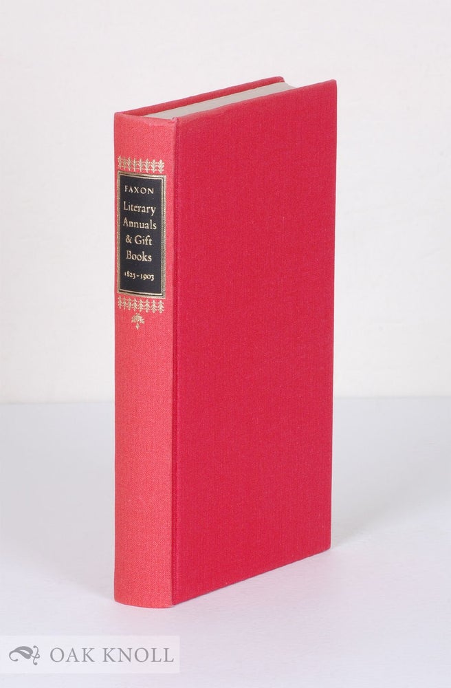 Order Nr. 16377 LITERARY ANNUALS AND GIFT BOOKS, A BIBLIOGRAPHY 1823-1903. Frederick W. Faxon.
