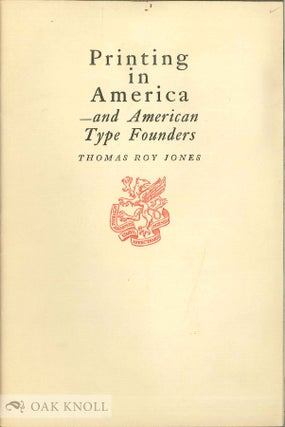 Order Nr. 16425 PRINTING IN AMERICA - AND AMERICAN TYPE FOUNDERS. Thomas Roy Jones
