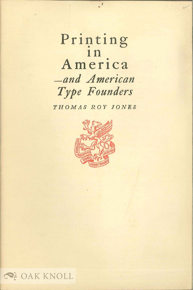 Order Nr. 16425 PRINTING IN AMERICA - AND AMERICAN TYPE FOUNDERS. Thomas Roy Jones.