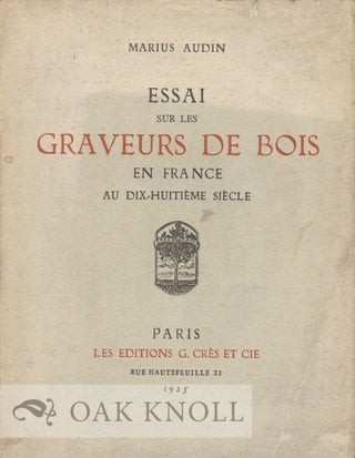 Order Nr. 16583 ESSAI SUR LES GRAVEURS DE BOIS EN FRANCE AU DIX-HUITIEME SIECLE. Marius Audin
