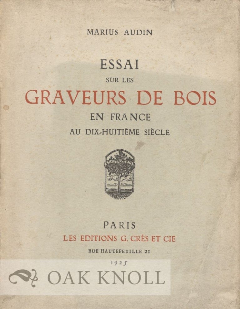 Order Nr. 16583 ESSAI SUR LES GRAVEURS DE BOIS EN FRANCE AU DIX-HUITIEME SIECLE. Marius Audin.