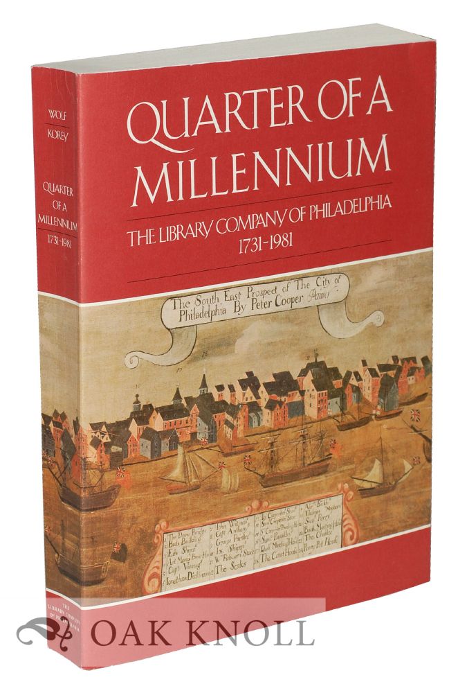 Order Nr. 16584 QUARTER OF A MILLENNIUM, THE LIBRARY COMPANY OF PHILADELPHIA 1731-1981, A SELECTION OF BOOKS, MANUSCRIPTS, MAPS, PRINTS, DRAWINGS, AND PAINTINGS. Edwin Wolf, Marie Elena Korey.