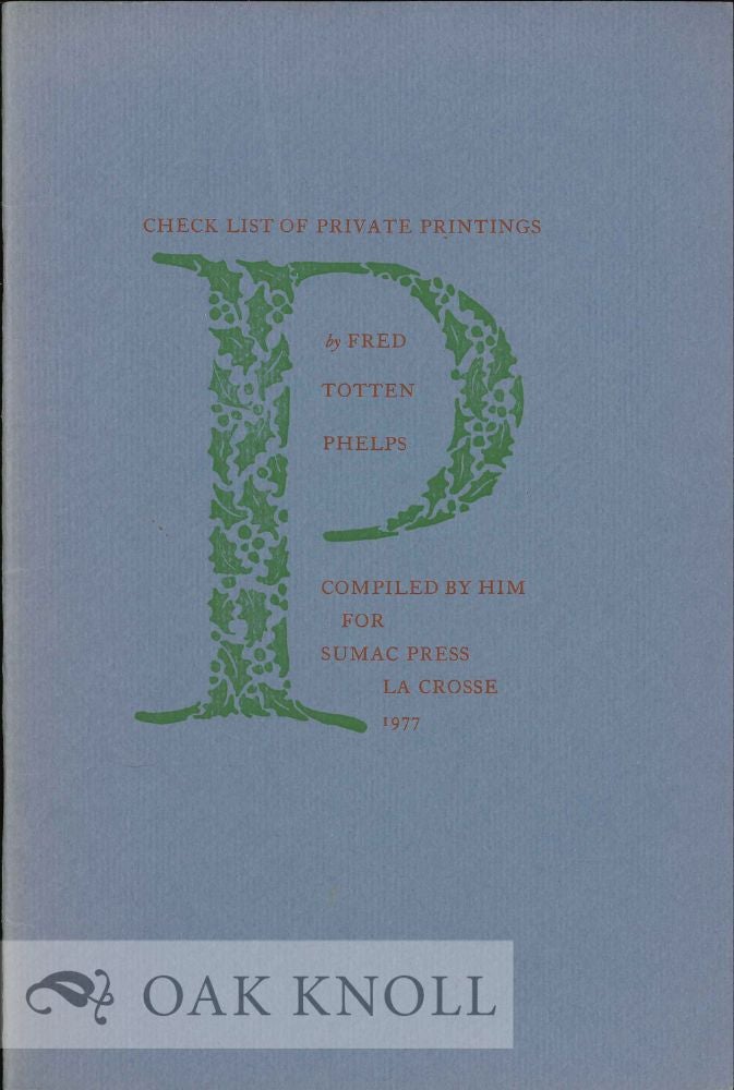 Order Nr. 16669 CHECK LIST OF PRIVATE PRINTINGS. Fred Totten Phelps.