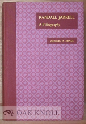 Order Nr. 16700 RANDALL JARRELL, A BIBLIOGRAPHY. Charles M. Adams