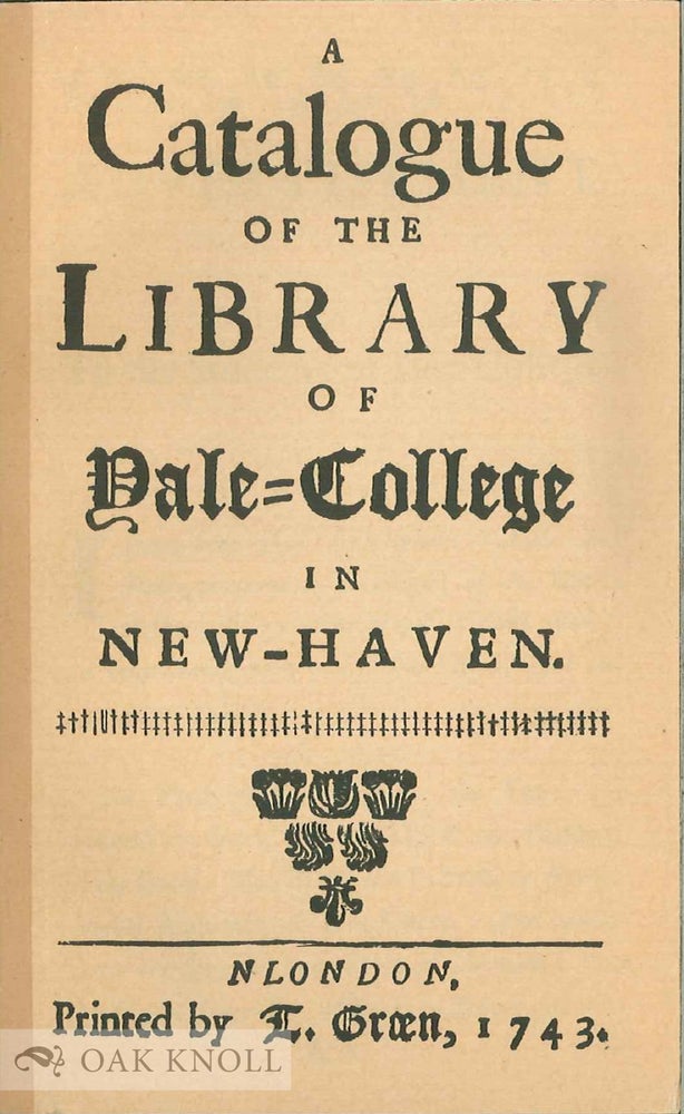 Order Nr. 16705 A CATALOGUE OF THE LIBRARY OF YALE-COLLEGE IN NEW-HAVEN.