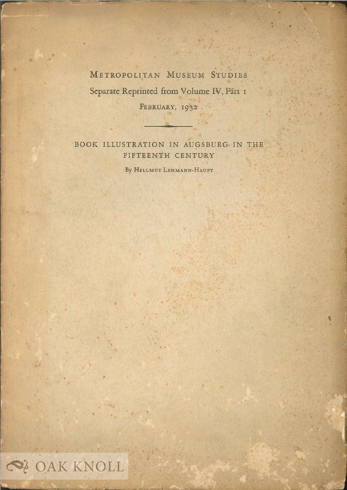 Order Nr. 16967 BOOK ILLUSTRATION IN AUGSBURG IN THE FIFTEENTH CENTURY. Hellmut Lehmann-Haupt.