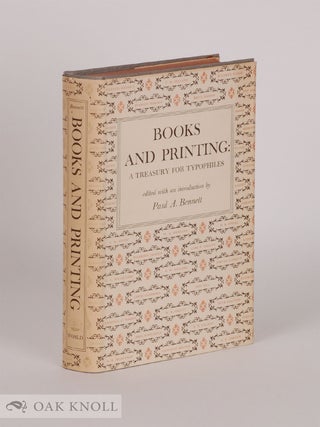 Order Nr. 17079 BOOKS AND PRINTING, A TREASURY FOR TYPOPHILES. Paul A. Bennett