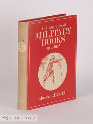 Order Nr. 17083 A BIBLIOGRAPHY OF MILITARY BOOKS UP TO 1642. Maurice J. D Cockle