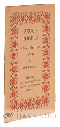 Order Nr. 17269 BRUCE ROGERS, A GENTLE MAN FROM INDIANA. Philip C. Duschnes