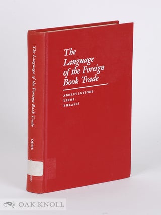 Order Nr. 17489 THE LANGUAGE OF THE FOREIGN BOOK TRADE, ABBREVIATIONS TERMS AND PHRASES. Jerrold...