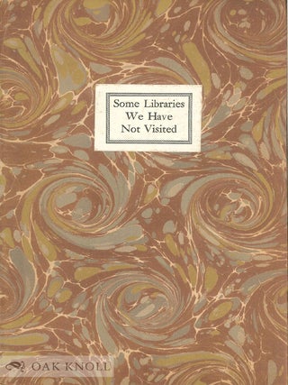 Order Nr. 17604 SOME LIBRARIES WE HAVE NOT VISITED, A PAPER READ AT THE ROUNCE & COFFINS CLUB,...