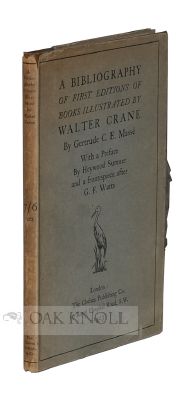 A BIBLIOGRAPHY OF FIRST EDITIONS OF BOOKS ILLUSTRATED BY WALTER CRANE. Gertrude C. E. Masse.