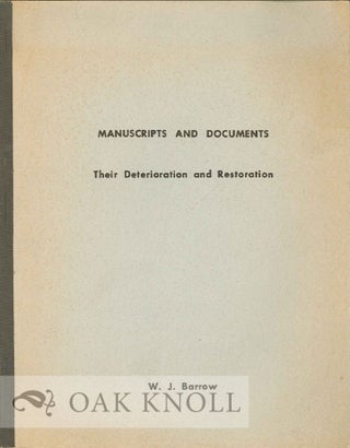 Order Nr. 17726 MANUSCRIPTS AND DOCUMENTS, THEIR DETERIORATION AND RESTORATION. W. J. Barrow