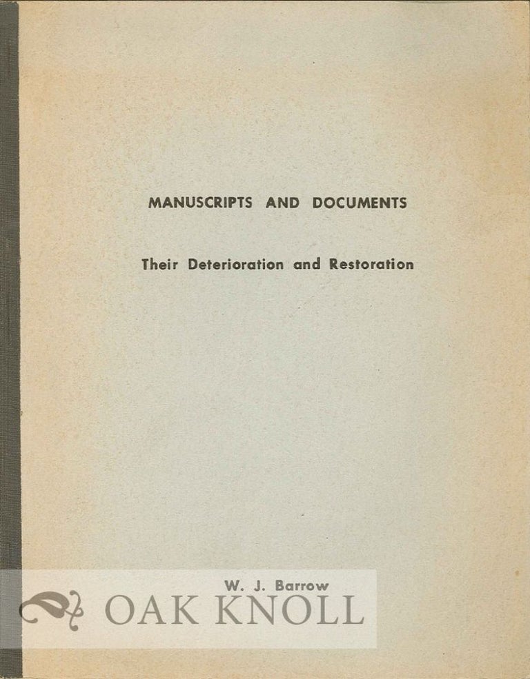 Order Nr. 17726 MANUSCRIPTS AND DOCUMENTS, THEIR DETERIORATION AND RESTORATION. W. J. Barrow.
