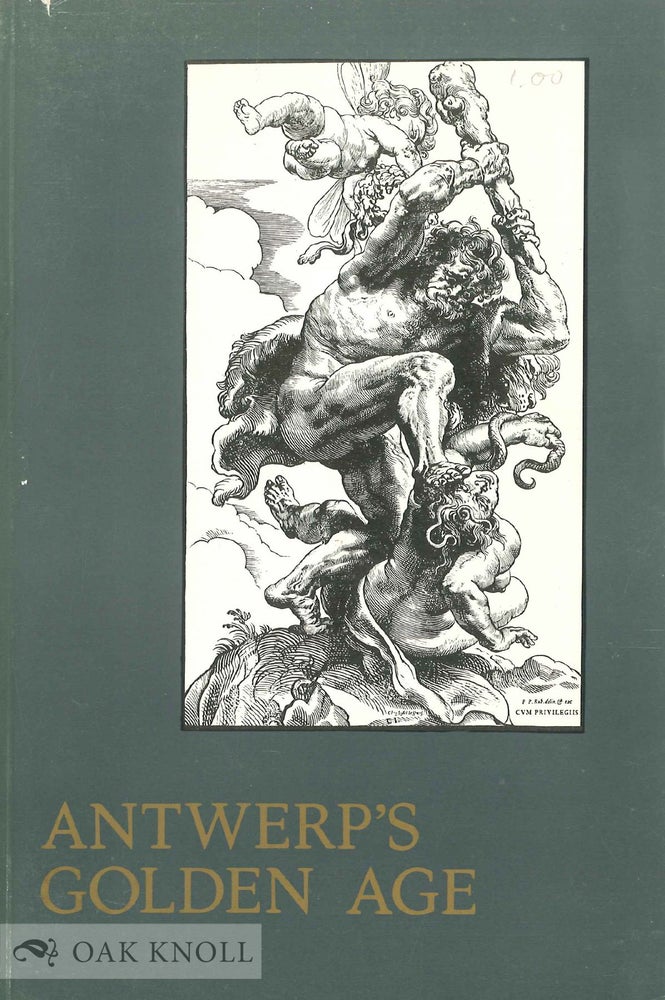 Order Nr. 17814 ANTWERP'S GOLDEN AGE, THE METROPOLIS OF THE WEST IN THE 16TH AND 17TH CENTURIES, AN EXHIBITION ...