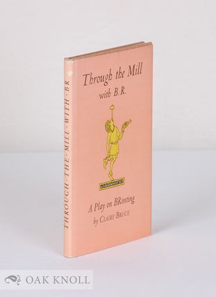 THROUGH THE MILL WITH B.R., A PLAY ON BR. Claire Bruce.