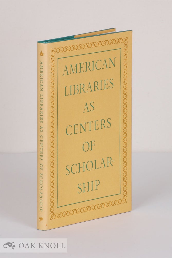 Order Nr. 18268 AMERICAN LIBRARIES AS CENTERS OF SCHOLARSHIP. Edward Connery Lathem.