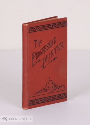 Order Nr. 18320 PROGRESSIVE PRINTER, A BOOK OF INSTRUCTION FOR JOURNEYMEN AND APPRENTICED...
