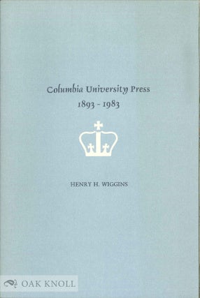 Order Nr. 18398 COLUMBIA UNIVERSITY PRESS, 1893-1983. Henry H. Wiggins