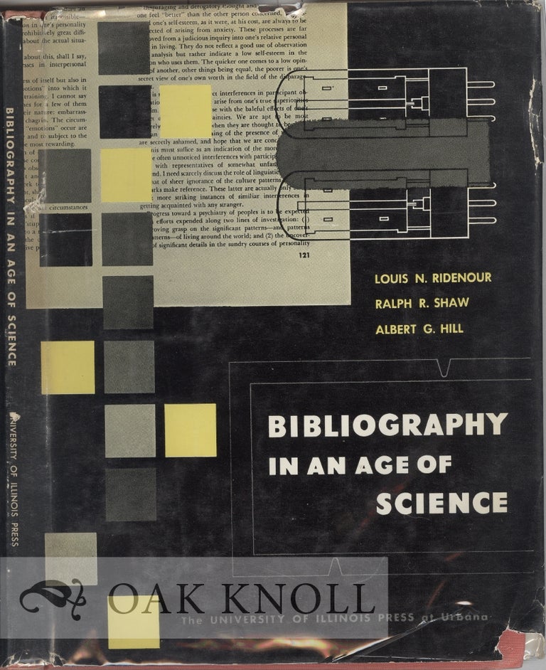 Order Nr. 18443 BIBLIOGRAPHY IN AN AGE OF SCIENCE. Louis N. Ridenour, Ralph R. Shaw, Albert G. Hill.