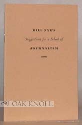 Order Nr. 18521 SUGGESTIONS FOR A SCHOOL OF JOURNALISM. Bill Nye.