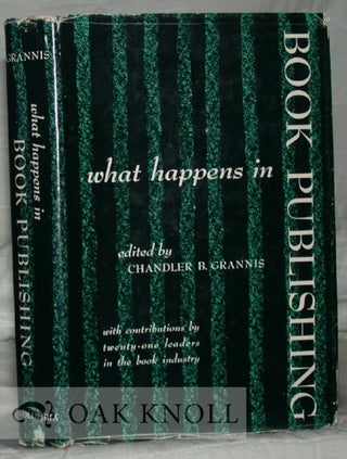 Order Nr. 18614 WHAT HAPPENS IN BOOK PUBLISHING. Chandler B. Grannis