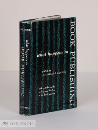 Order Nr. 18615 WHAT HAPPENS IN BOOK PUBLISHING. Chandler B. Grannis