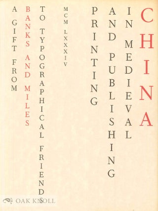 PRINTING AND PUBLISHING IN MEDIEVAL CHINA. Denis Twitchett.