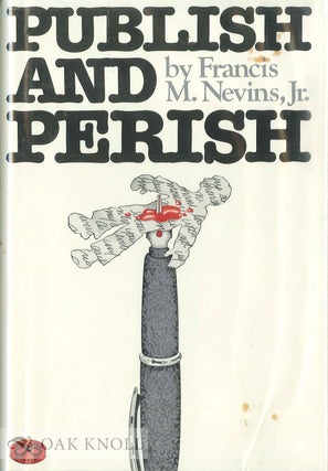 PUBLISH AND PERISH. Francis M. Nevins.