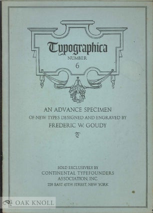 Order Nr. 18749 TYPOGRAPHICA, SHOWING SOME NEW TYPES DESIGNED AND ENGRAVED BY FREDERIC W. GOUDY....