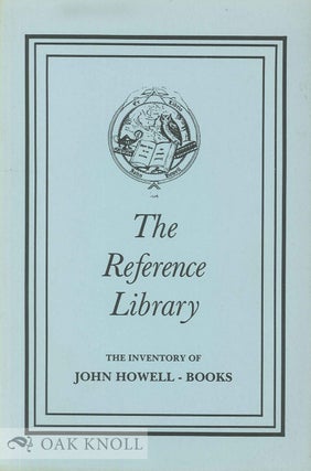 THE REFERENCE LIBRARY, BIBLIOGRAPHY, BOOKS ABOUT BOOKS THE INVENTORY OF JOHN HOWELL - BOOKS -...