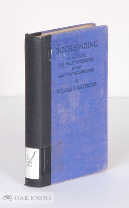 Order Nr. 18857 BOOKBINDING, A MANUAL FOR THOSE INTERESTED IN THE CRAFT OF BOOKBINDING. William...
