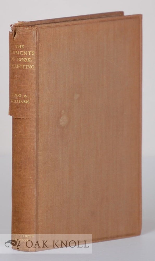 Order Nr. 19273 THE ELEMENTS OF BOOK-COLLECTING. Iolo A. Williams.