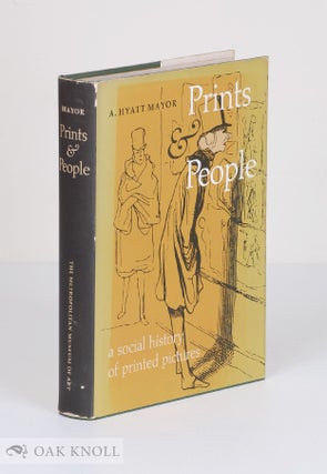 PRINTS & PEOPLE, A SOCIAL HISTORY OF PRINTED PICTURES. A. Hyatt Mayor.