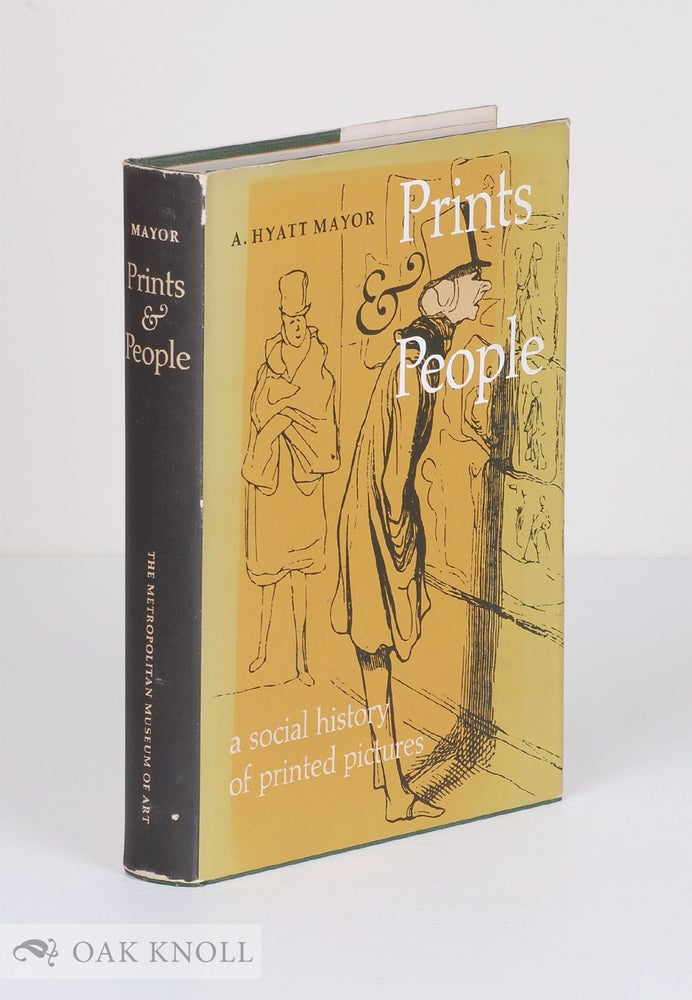 Order Nr. 19311 PRINTS & PEOPLE, A SOCIAL HISTORY OF PRINTED PICTURES. A. Hyatt Mayor.