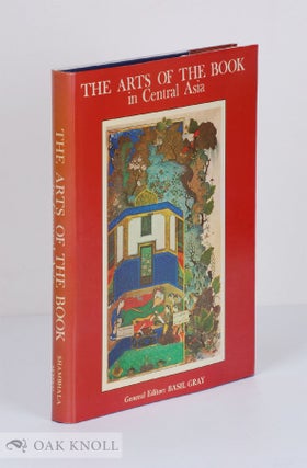 Order Nr. 19319 THE ARTS OF THE BOOK IN CENTRAL ASIA, 14TH-16TH CENTURIES. Basil Gray