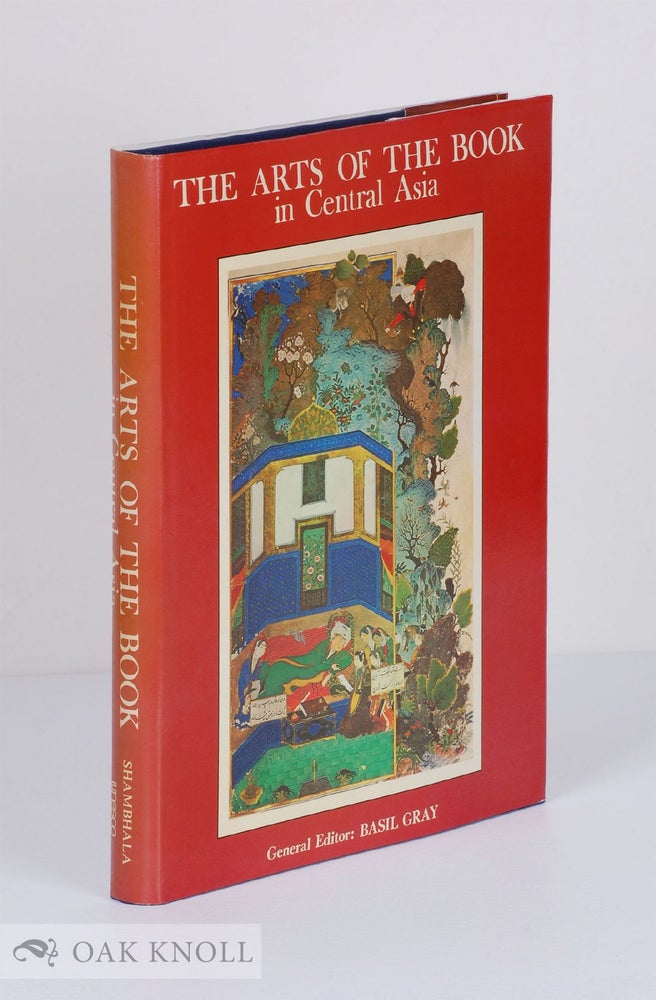 Order Nr. 19319 THE ARTS OF THE BOOK IN CENTRAL ASIA, 14TH-16TH CENTURIES. Basil Gray.