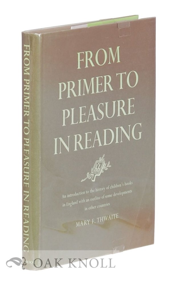Order Nr. 19344 FROM PRIMER TO PLEASURE IN READING. Mary F. Thwaite.