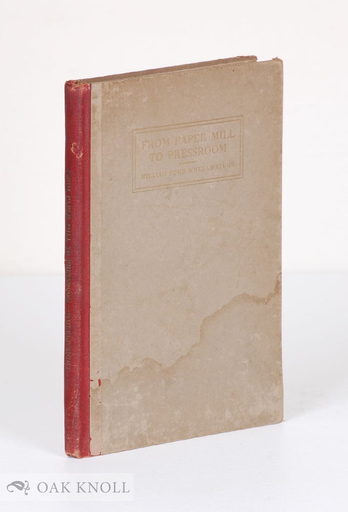 Order Nr. 19842 FROM PAPER-MILL TO PRESSROOM. William Bond Wheelwright.